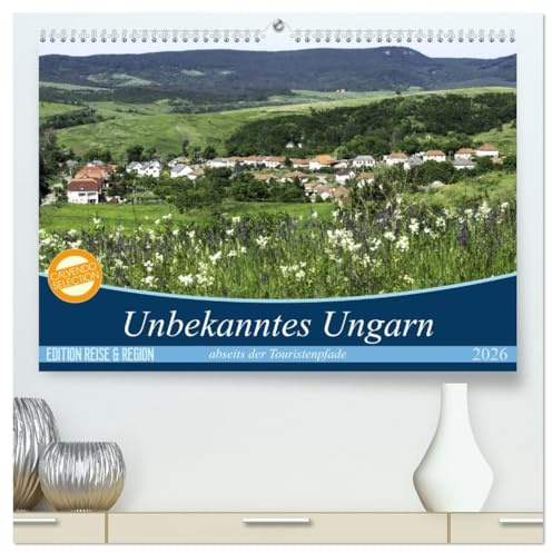 Unbekanntes Ungarn abseits der Touristenpfade (hochwertiger Premium Wandkalender 2026 DIN A2 quer), Kunstdruck in Hochglanz: Ungarn - ein Land mit vielen Facetten. (CALVENDO Orte)