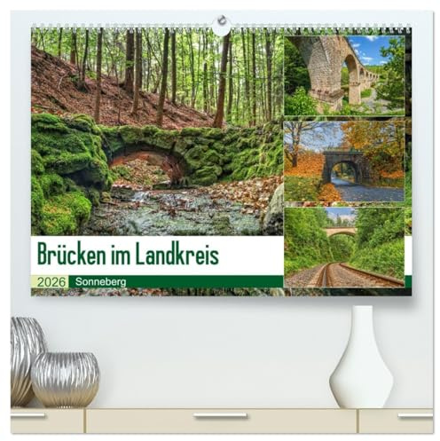 Brücken des Landkreises Sonneberg (hochwertiger Premium Wandkalender 2026 DIN A2 quer), Kunstdruck in Hochglanz: 13 brillante Bilder zeigen eine ... des Landkreises Sonneberg (CALVENDO Orte)