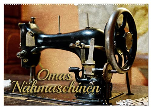 Omas Nähmaschinen (Wandkalender 2026 DIN A2 quer), CALVENDO Monatskalender: Nostalgische Aufnahmen alter Nähmaschinen (CALVENDO Hobbys)