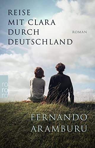 Reise mit Clara durch Deutschland: Vom Autor des SPIEGEL-Bestsellers Patria