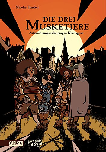Die drei Musketiere: Aus dem Tagebuch des jungen D´Artagnan: Aufzeichnungen des jungen D'Artagnan