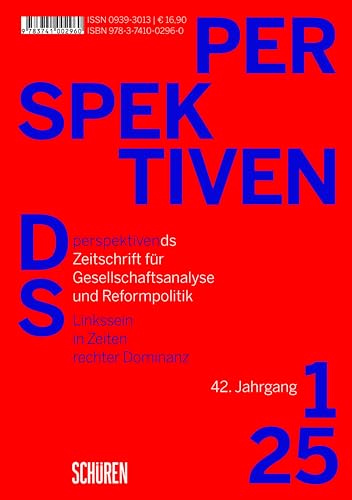 Linkssein in Zeiten rechter Dominanz (Perspektiven ds - Zeitschrift für Gesellschaftsanalyse und Reformpolitik)
