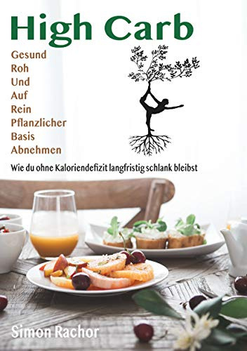 High Carb: Gesund, Roh und auf rein pflanzlicher Basis abnehmen