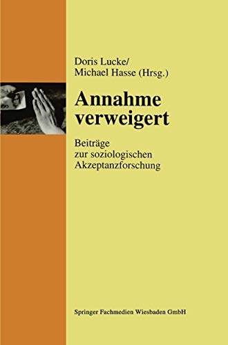 Annahme verweigert: Beiträge Zur Soziologischen Akzeptanzforschung (German Edition)