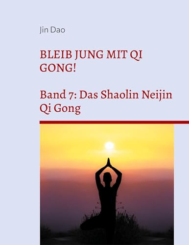 Bleib jung mit Qi Gong: Band 7: Das Shaolin Neijin Qi Gong
