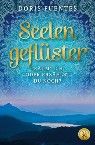 Seelengeflüster: Träum' ich, oder erzählst du noch? (Seelenreihe)
