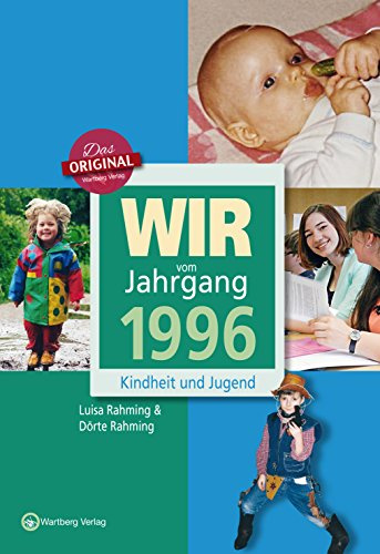 Wir vom Jahrgang 1996 - Kindheit und Jugend - Geschenkbuch zum 29. Geburtstag - Jahrgangsbuch mit Geschichten, Fotos und Erinnerungen mitten aus dem ... mitten aus dem Alltag (Jahrgangsbände)