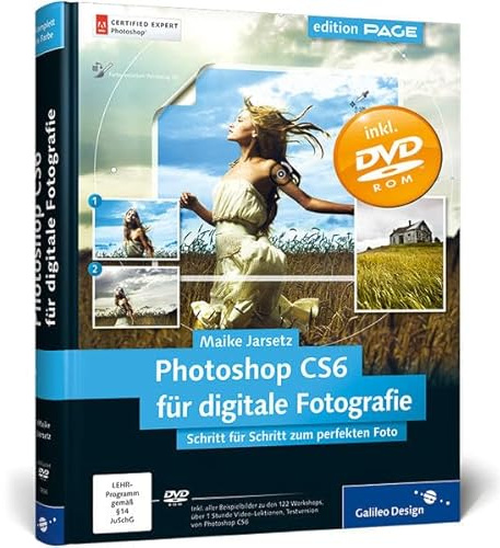 Photoshop CS6 für digitale Fotografie: Schritt für Schritt zum perfekten Foto (Galileo Design)