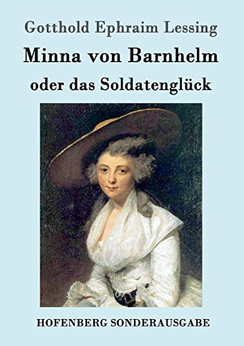Minna von Barnhelm, oder das Soldatenglück: Ein Lustspiel in fünf Aufzügen