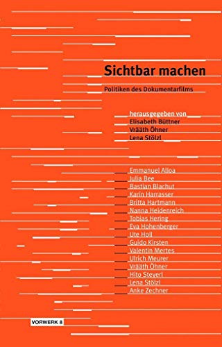 Sichtbar Machen: Politiken des Dokumentarfilms (Texte zum Dokumentarfilm)