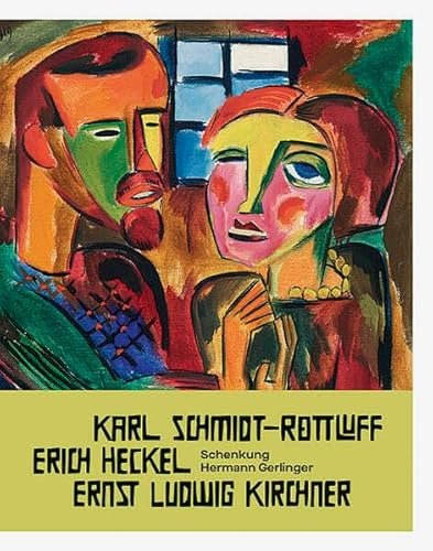 Schenkung Hermann Gerlinger: Karl Schmidt-Rottluff, Erich Heckel, Ernst Ludwig Kirchner