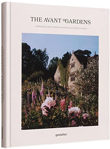 The Avant Gardens: Visionaries and Gardens Beyond Wild Expectations