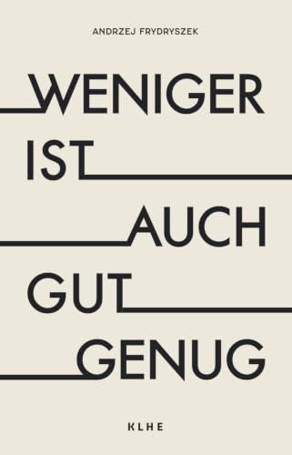 Weniger ist auch gut genug: Die schöne neue Arbeitswelt zwischen Selbstoptimierung und Burnout