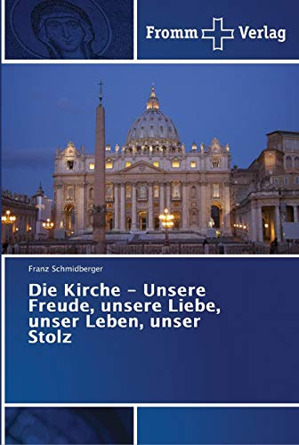 Die Kirche - Unsere Freude, unsere Liebe, unser Leben, unser Stolz