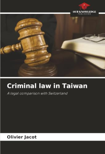 Criminal law in Taiwan: A legal comparison with Switzerland
