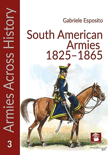 Armies of the South American Caudillos (Armies Across History)