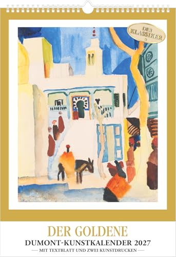 Der Goldene DUMONT-Kunstkalender 2027: Wandkalender 29,7x42 cm mit Meisterwerken & Kunstdrucken, Klassiker seit 60 Jahren