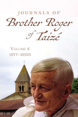 Journals of Brother Roger of Taize, Volume 4: 1977-2005