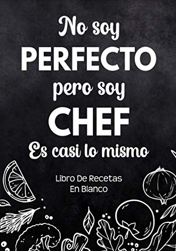 Libro De Recetas En Blanco: Libreta De Cocina Personalizado Paginas Decoradas Para Anotar Tus Propios y Favoritas Platos (Negro No Soy Perfecto)