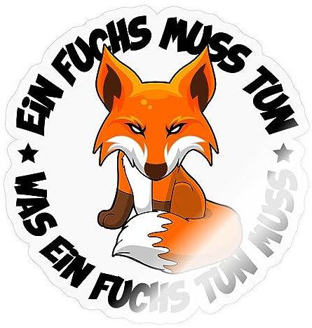 Spreadshirt Ein Fuchs Muss un Was Ein Fuchs Tun Mus Lustiger Spruch Sticker, max. 10x10 cm, 10 x 10 cm, Transparent glänzend