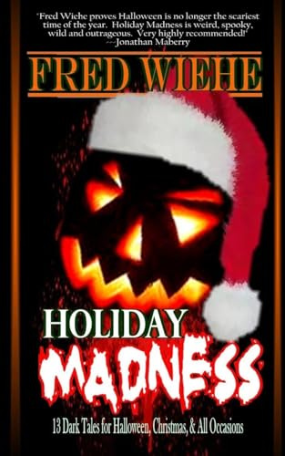 Holiday Madness: 13 Dark Tales for Halloween, Christmas, and All Occasions