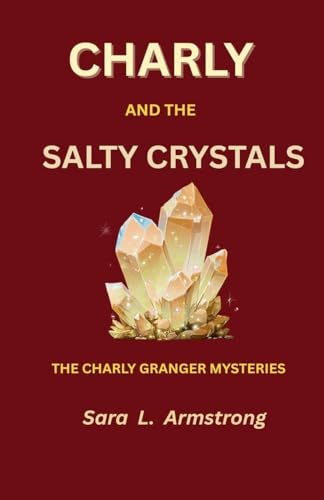 Charly and the Salty Crystals (Charly Granger Mysteries, Band 1)
