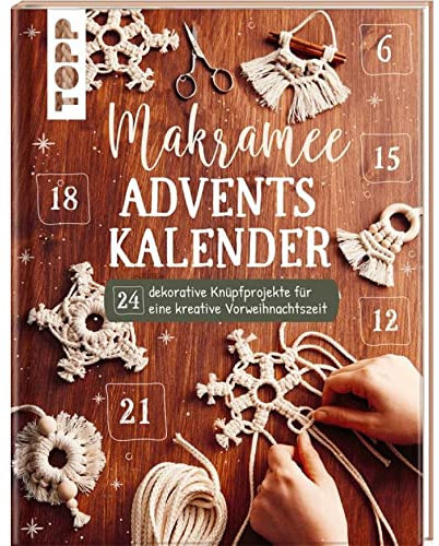 Adventskalender Makramee- 24 dekorative Knüpfprojekte für eine kreative Vorweihnachtszeit - Deutsche Ausgabe