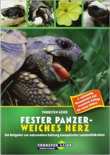 Fester Panzer - weiches Herz (2008): Ein Ratgeber zur naturnahen Haltung Europäischer Landschildkröten ( 1. August 2008 )