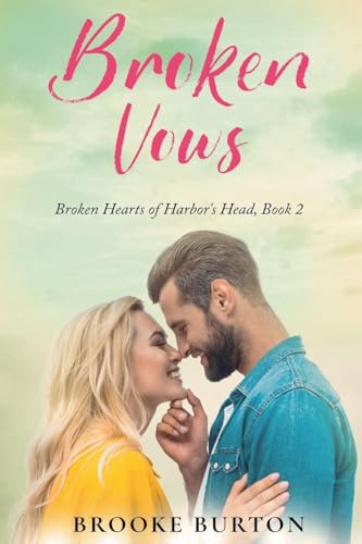 Broken Vows (Broken Hearts of Harbor's Head, Band 2)