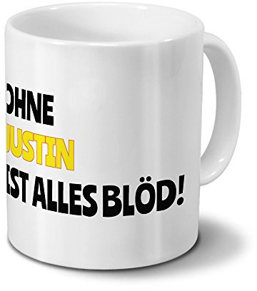 digital print Tasse mit Namen Justin - Motiv Ohne Justin ist Alles Blöd! - Namenstasse, Kaffeebecher, Mug, Becher, Kaffeetasse - Farbe Weiß