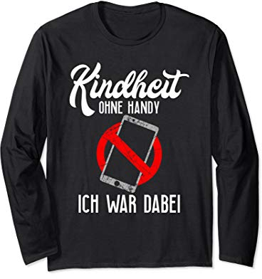 Kindheit ohne Handy - Ich war dabei I Smartphone Telefon Langarmshirt