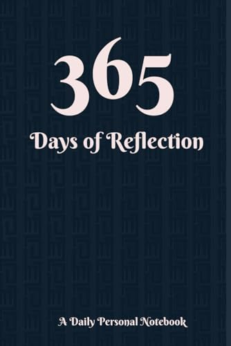 365 Days of Reflection: A Daily Personal Notebook: Record Your Thoughts, Goals, and Plans in One Convenient Notebook; An Agenda, Diary, and Planner for Notes and Reflections.