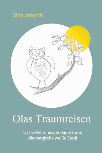 Ola und die Wolkenträume: Das Geheimnis der Bäume und die magische weiße Stadt
