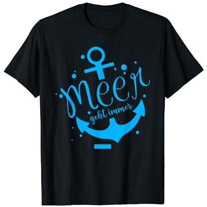 Meer Geht Immer Anker Strand Urlaub Segler Meer T-Shirt