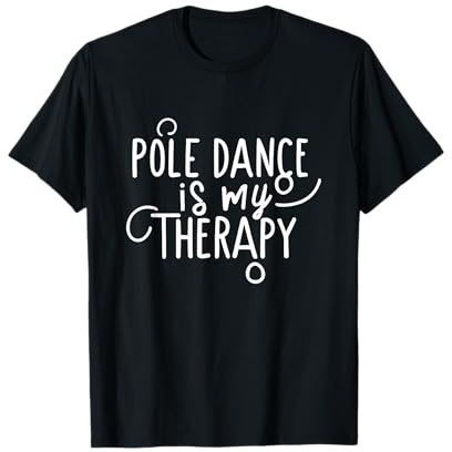Pole Dance is my Therapy Pole Dancing Accessoires Pole Dancing T-Shirt