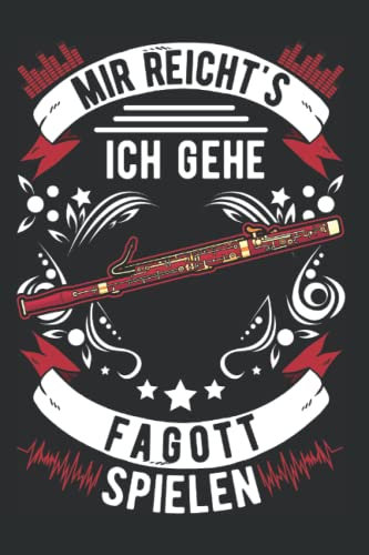 Fagott Notizbuch: Mir reicht's Ich gehe Fagott spielen Fagottist / 6x9 Zoll / 120 leere Notenblätter Seiten