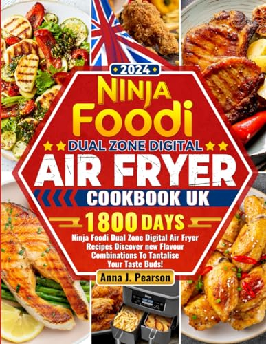 2024 Ninja Foodi Dual Zone Digital Air Fryer Cookbook UK: 1800 Days Ninja Foodi Dual Zone Digital Air Fryer Recipes Discover new Flavour Combinations To Tantalise Your Taste Buds!