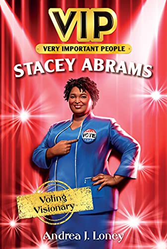 VIP: Stacey Abrams: Voting Visionary – The Inspiring Biography of a Nobel Peace Prize Nominee for Kids (Ages 8-12) (VIP, 7)