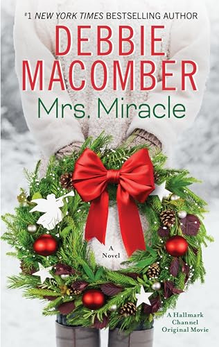 Mrs. Miracle: A Magical Christmas Story of True Love and Second Chances by Beloved Romance author Debbie Macomber, and Inspiration for a Popular Hallmark Movie