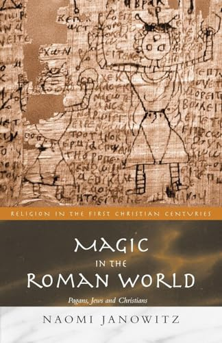 Magic in the Roman World (Religion in the First Christian Centuries)