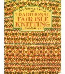 The Complete Book of Traditional Fair Isle Knitting