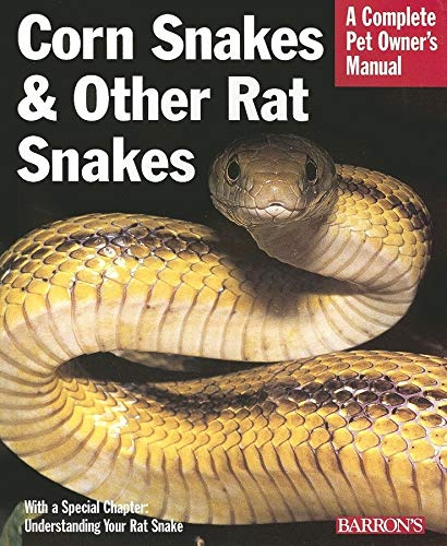 Corn Snakes & Other Rat Snakes: Everything about Acquiring, Hosuing, Health, and Breeding (Complete Pet Owner's Manuals)