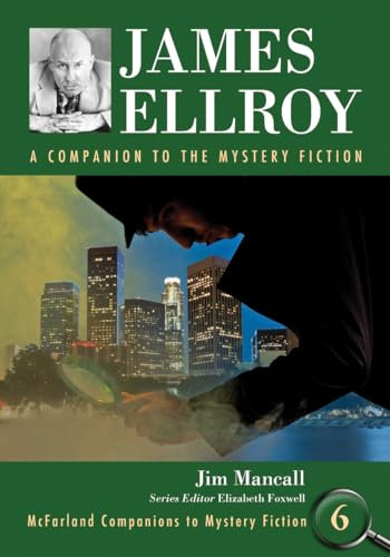 James Ellroy: A Companion to the Mystery Fiction (McFarland Companions to Mystery Fiction, Band 6)