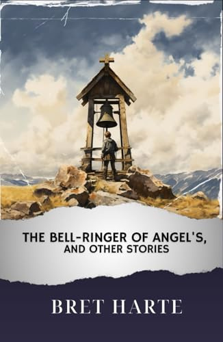 The Bell-Ringer of Angel's, and Other Stories