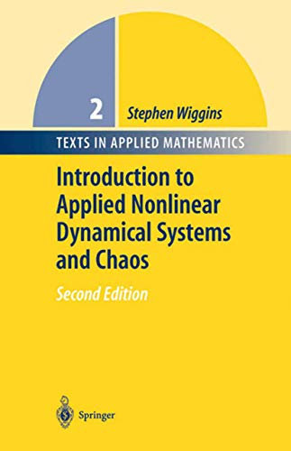 Introduction to Applied Nonlinear Dynamical Systems and Chaos: 2 (Texts in Applied Mathematics, 2)