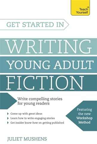 Get Started in Writing Young Adult Fiction: How to write inspiring fiction for young readers
