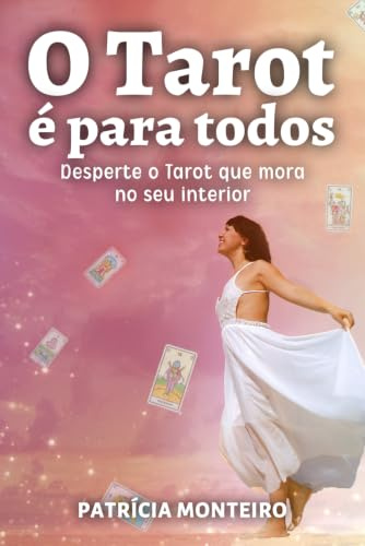 O Tarot é para todos: Desperte o Tarot que mora no seu interior: 1 (A Arte de Ler Cartas)