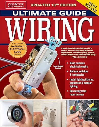 Ultimate Guide Wiring, Updated 10th Edition: Meets Current National Electrical Code Standards (Creative Homeowner) DIY Residential Electrical Installations and Repairs - Diagrams and Step-by-Step