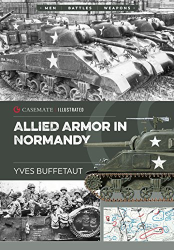Allied Armor in Normandy: Allied and German Forces, 1944: CIS0004 (Casemate Illustrated)