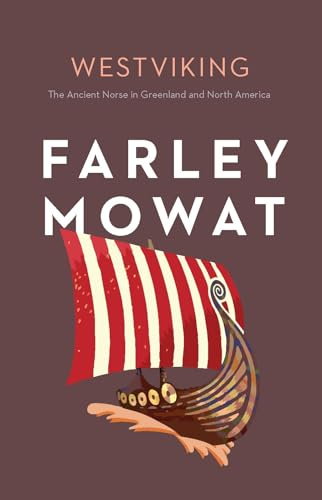 Westviking: The Ancient Norse in Greenland and North America: 8 (Farley Mowat Library, 8)